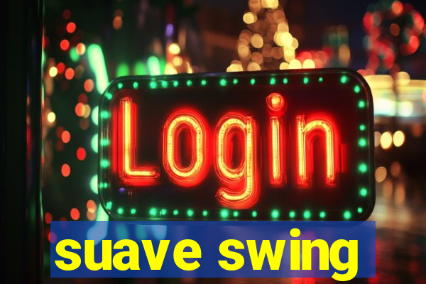 suave swing